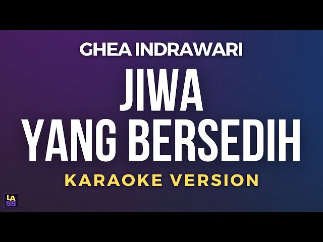 Jiwa Yang Bersedih - Ghea Indrawari | Karaoke Version class=