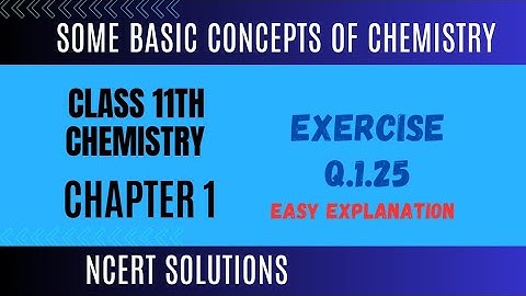 Exercise Q 1.25 || Problem 25 || Class 11th ||  Chemistry || Chapter 1 || NCERT solution