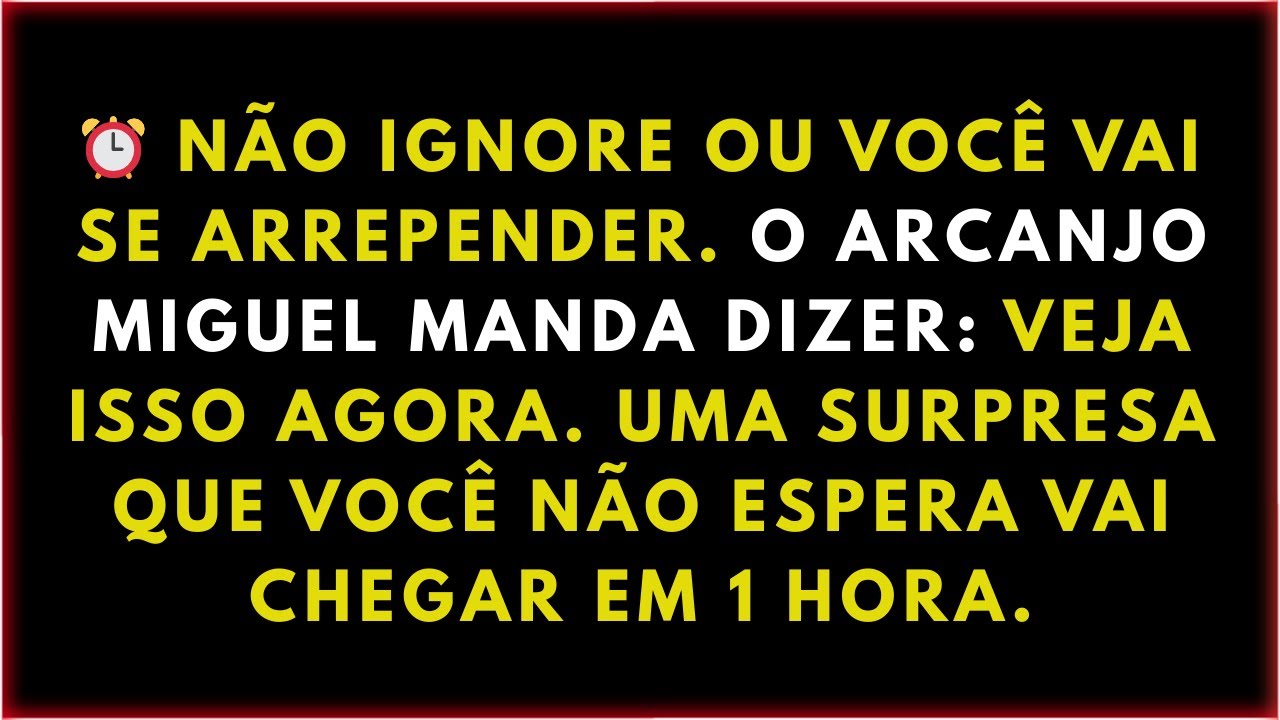 ⏰ NÃO IGNORE OU VOCÊ VAI SE ARREPENDER. O ARCANJO MIGUEL MANDA DIZER: VEJA ISSO AGORA. UMA SURPRESA