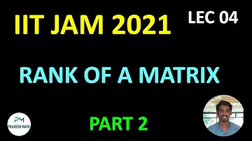 IIT JAM Mathematics Lectures Linear Algebra 04 Rank of a matrix part 2