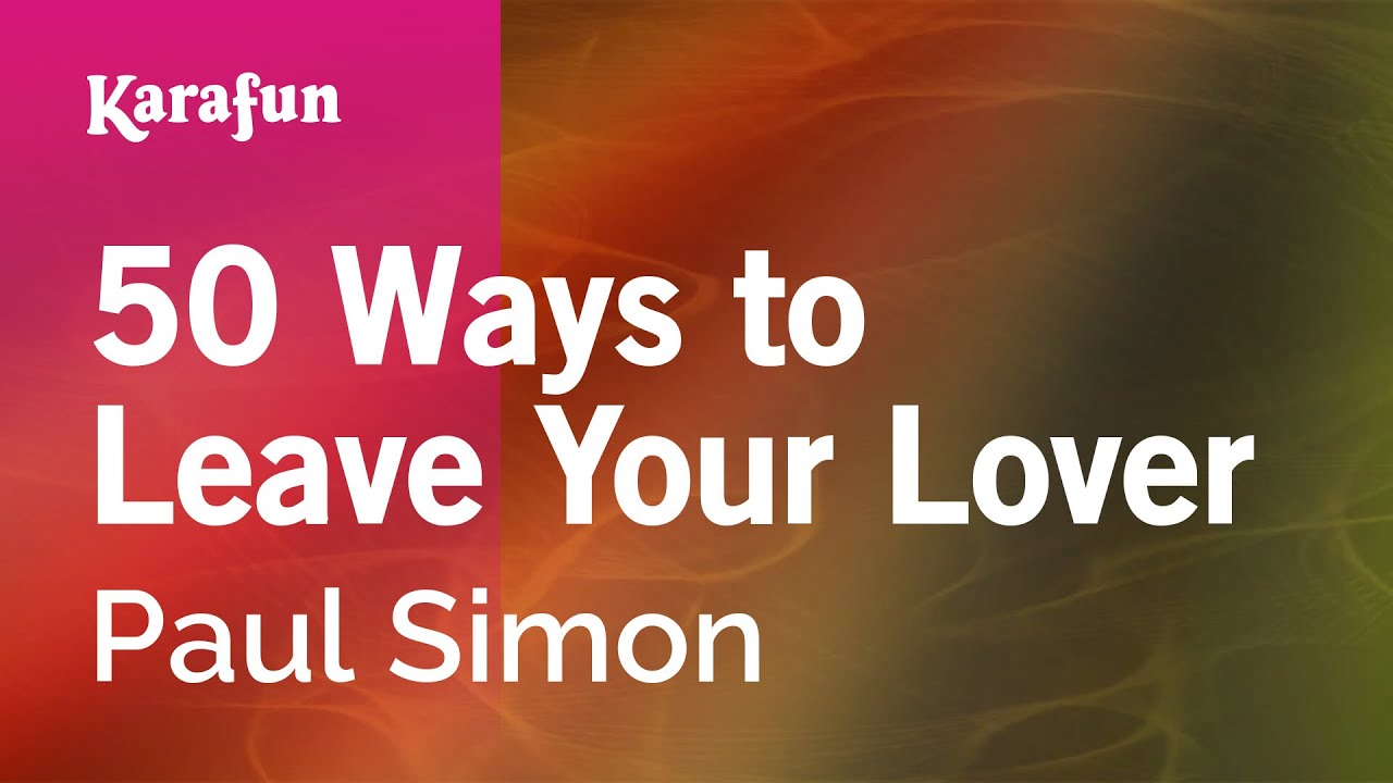 50 Ways to Leave Your Lover - Paul Simon | Karaoke Version | KaraFun 50 Ways to Leave Your Lover - Paul Simon | Karaoke Version | KaraFun