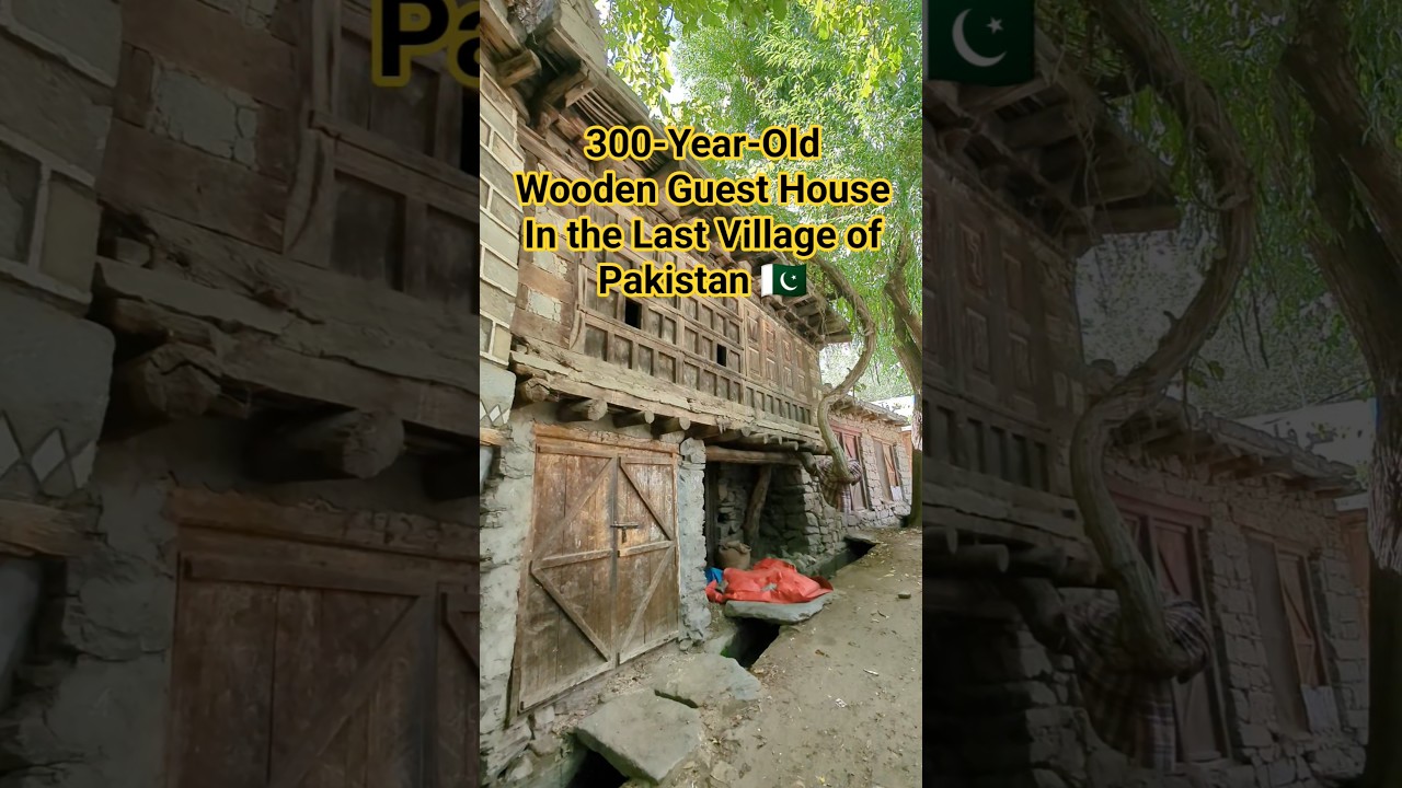 300-Year-Old Wooden Guest House 🏡In the Last Village of Pakistan 🇵🇰 