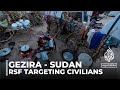 Sudan fighting rsf accused of targeting civilians in gezira