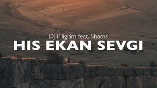 Dj Piligrim & Shams - His Ekan Sevgi 