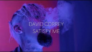 Смотреть клип David Correy - Satisfy Me