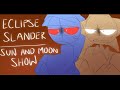 Eclipse slander  sun and moon show fan animatic 