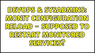 Celebrity DevOps & SysAdmins: Monit configuration reload - supposed to restart monitored services? Profile