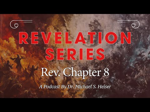 Revelation 8 - The Seventh Seal and the First Four Trumpet Judgments - Dr. Michael Heiser