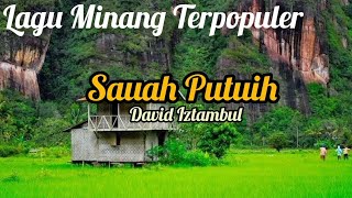 Lagu Minang Sauah Putuih - David Iztambul ( Lirik ) Cipt :  Era Darwis
