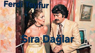 Ferdi Tayfur ~Sıra Dağlar~ #ferditayfur #ferditayfurşarkıları #eskitürkfilmleri 