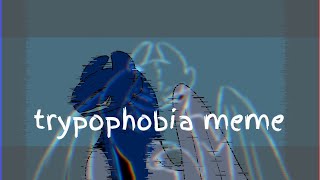 ◇ trypophobia meme ◇