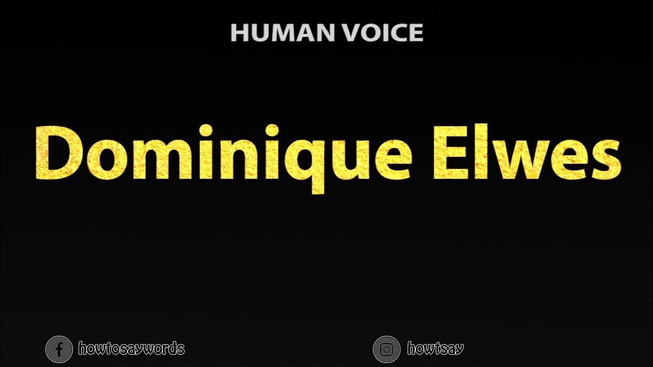 How To Pronounce Dominique Elwes YouTube