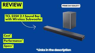 TCL S55H 2.1 Soundbar Review - Ultimate Prime Day TV Audio Upgrade