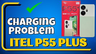 How to Solve itel P55 Plus Charging Problem