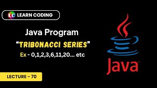 Java Program to Print Tribonacci Series | Learn Coding