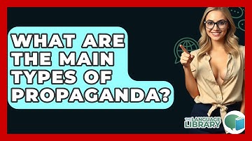 What Are The Main Types Of Propaganda? - The Language Library