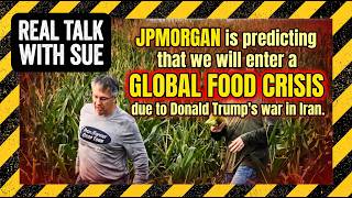 JPMorgan is predicting that we will enter a global food crisis due to Donald Trump's war in Iran.