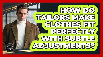 How Do Tailors Make Clothes Fit Perfectly With Subtle Adjustments? - The Sharp Dressed Gent