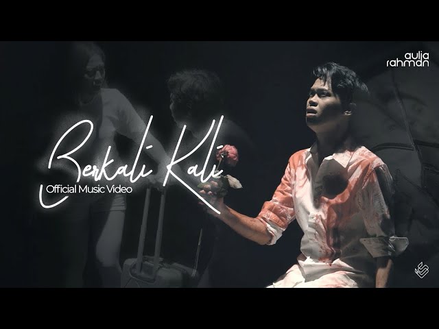 Aulia Rahman - Berkali Kali (Official Music Video) class=