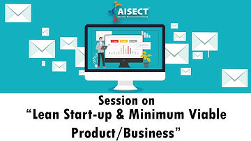 Session on Lean Start up & Minimum Viable Product Business | Aisect
