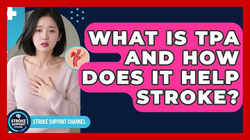 What Is tPA And How Does It Help Stroke? - Stroke Support Channel