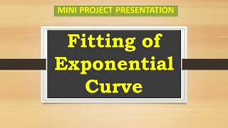 Mini Project Presentation- Fitting of Exponential Curve Wealth