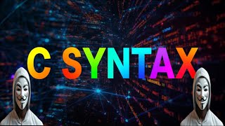 C syntax (how to code in C)