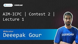 [Unacademy] AIM-ICPC | Contest 2 | Lecture 1 || Deepak Gour
