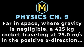 9.48 Mastering Physics Solution, "Far in space, where gravity is negligible, a 425 kg rocket traveli