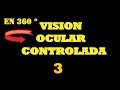 VISION OCULAR CONTROLADA EN 360