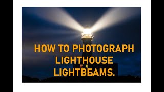 How to photograph Lighthouse Light Beams. screenshot 1