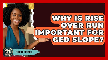 Why Is Rise Over Run Important For GED Slope? - Your GED Coach
