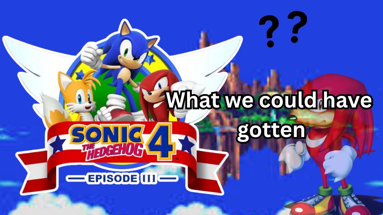 Sonic The Hedgehog 4 Episode III: The Legendary Game We Never Got