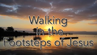 Video thumbnail of "WALKING IN THE FOOTSTEPS OF JESUS - Biblical Israel Ministries & Tours"