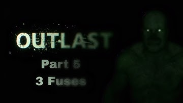 Outlast Part 5 // 3 Fuses // Full gameplay / No commentary