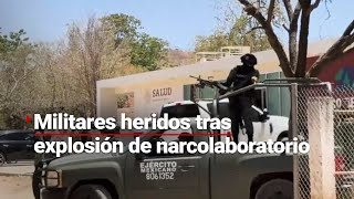 Una explosión dejó a varios MILITARES heridos durante un operativo en un NARCOLABORATORIO en Sinaloa