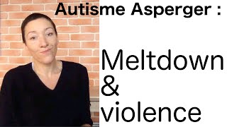 Autisme Asperger : Meltdown & violence