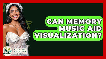 Can Memory Music Aid Visualization? - Holistic Harmony Music