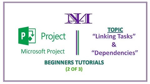 Ms Project 2019 || Lesson (2 of 3): "Linking Tasks & Dependencies"