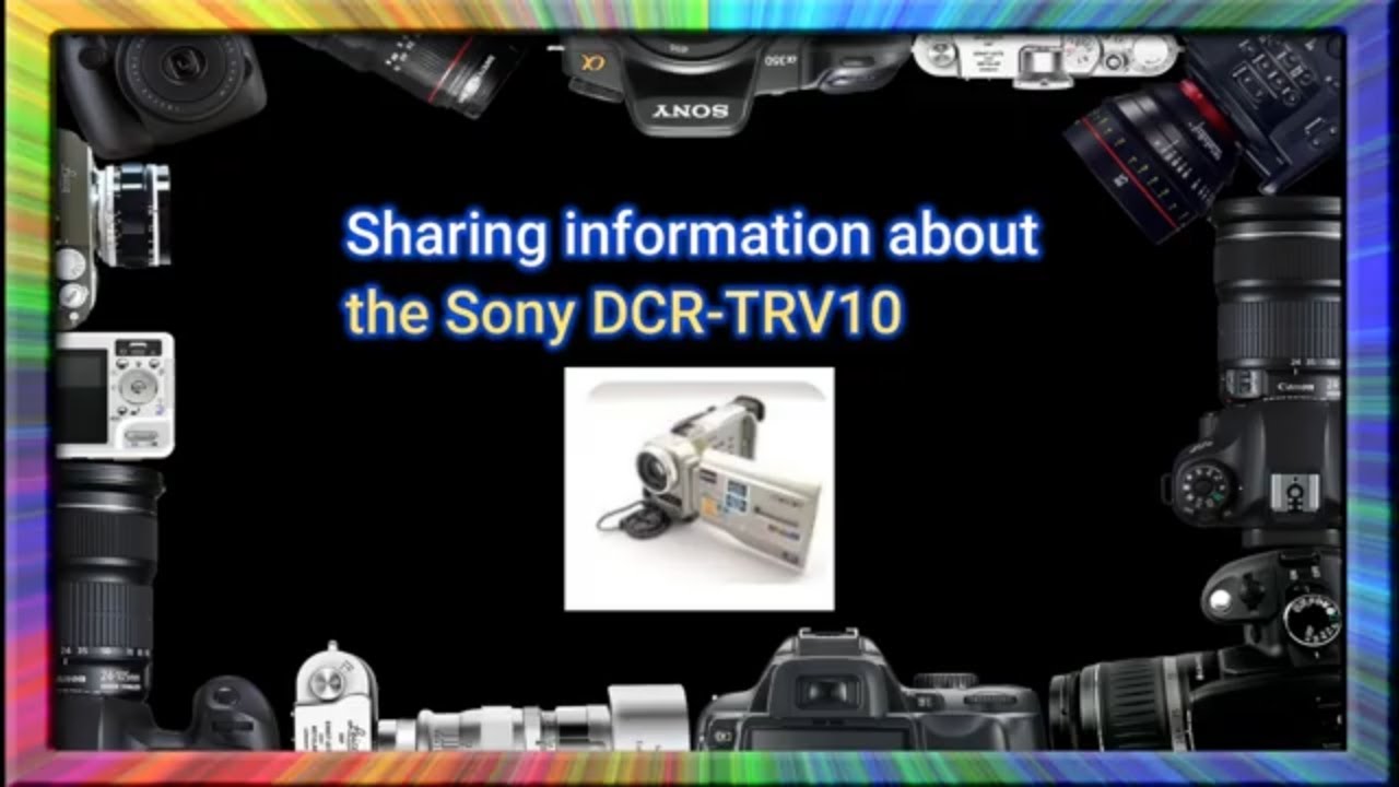Sharing information about the Sony handycam DCR TRV10 - YouTube