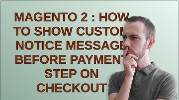 Magento: Magento 2 : How To Show Custom Notice Message Before Payment Step on Checkout