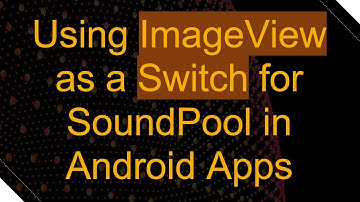 Using ImageView as a Switch for SoundPool in Android Apps
