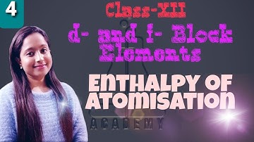 Class-XII d- and f-Block Elements (Enthalpy of Atomisation)