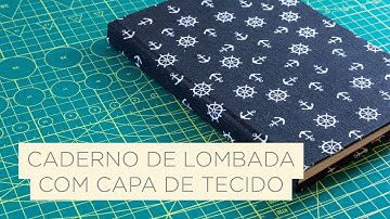 DIY: Caderno Capa Dura com Capa de Tecido