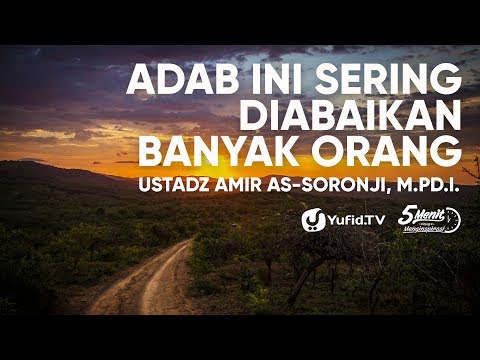 adab-menuntut-ilmu-yang-sering-diabaikan---ustadz-amir-as-soronji---5-menit-yang-menginspirasi