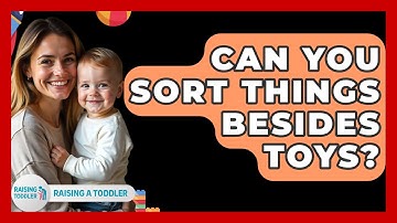 Can You Sort Things Besides Toys? - Raising A Toddler
