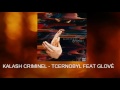 KALASH CRIMINEL TCHERNOBYL FEAT GLOVÉ KALASH CRIMINEL TCHERNOBYL FEAT GLOVÉ