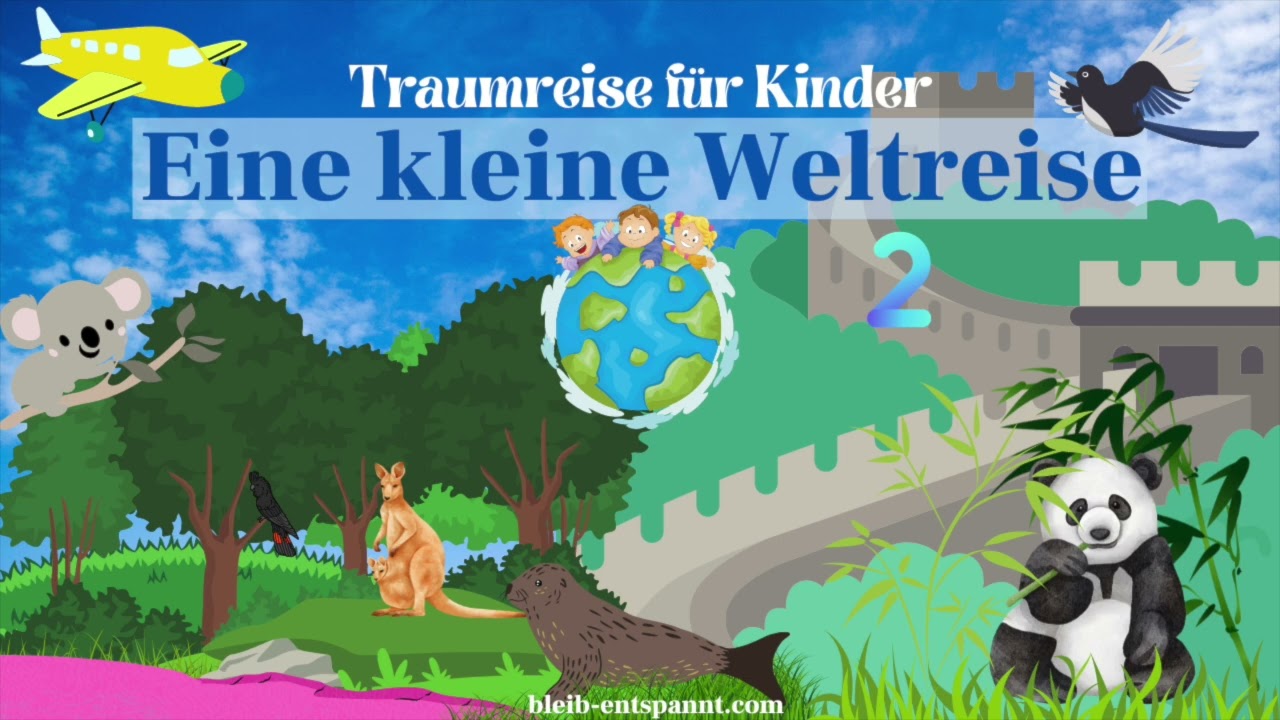 Traumreise für Kinder zum Einschlafen - Eine kleine Weltreise 2 - Gute Nacht Geschichte - Panda