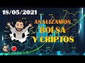 ANALIZAMOS BITCOIN, CRIPTOS Y BOLSA #18/05/2021 - Trading en ESPAÑOL