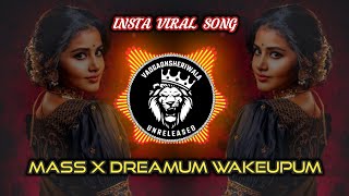 Mass X Dreamum Wakeupum ( Viral ) Dj Song